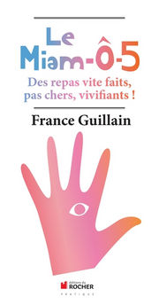 GUILLAIN France Le Miam-Ô-5. Des repas vite faits, pas chers, vivifiants! Librairie Eklectic