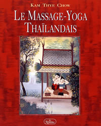 CHOW Kam Thye Massage-yoga thaÃ¯landais (Le). Une thÃ©rapie dynamique pour le bien-Ãªtre Librairie Eklectic