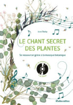 THOBY Jean Le chant secret des plantes - Se ressourcer grâce à la musique botanique -- dernier exemplaire Librairie Eklectic