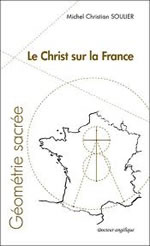 SOULIER Michel Christian Le Christ sur la France. Géométrie sacrée Librairie Eklectic
