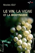 JOLY Nicolas Le Vin, la vigne et la biodynamie - Nouvelle édition augmentée Librairie Eklectic