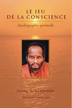 MUKTANANDA Swami Le Jeu de la conscience. Autobiographie spirituelle Librairie Eklectic