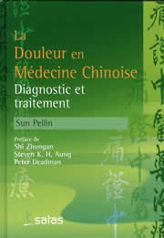 SUN PEILIN La Douleur en médecine chinoise. Diagnostic et traitement Librairie Eklectic