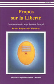 SATYANANDA SARASWATI Swâmi Propos sur la liberté, commentaires de Yogas Sutra de Patanjali Librairie Eklectic