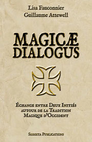 ATTEWELL Guillaume & FAUCONNIER Lisa Magicae Dialogus, échange entre deux Initiés autour de la Tradition Magique d’Occident Librairie Eklectic