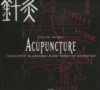 MALNIC Evelyne Acupuncture. L´histoire et la pratique d´une médecine ancestrale Librairie Eklectic