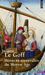 LE GOFF Jacques Héros et merveilles au Moyen Âge (version de poche) Librairie Eklectic