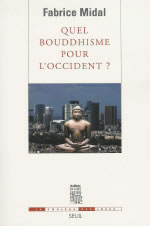 MIDAL Fabrice Quel bouddhisme pour l´Occident ? Librairie Eklectic