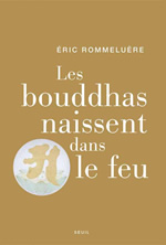 ROMMELUERE Eric Bouddhas naissent dans le feu (Le). L´expérience du zen Librairie Eklectic