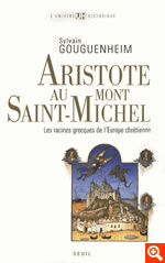 GOUGUENHEIM Sylvain Aristote au Mont Saint-Michel. Les racines grecques de l´Europe chrétienne Librairie Eklectic