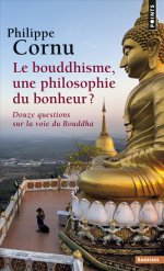 CORNU Philippe Le bouddhisme, une philosophie du bonheur ?  Librairie Eklectic