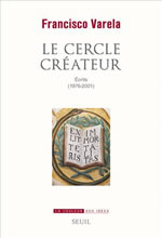 VARELA Francisco J. Le cercle créateur : Écrits (1976-2001) Librairie Eklectic