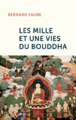 FAURE Bernard Les mille et une vies du bouddha Librairie Eklectic