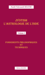 SHASTRI Pandit Vishwanath Jyotish, l´astrologie de l´Inde. Volume I : Fondements philosophiques et techniques Librairie Eklectic