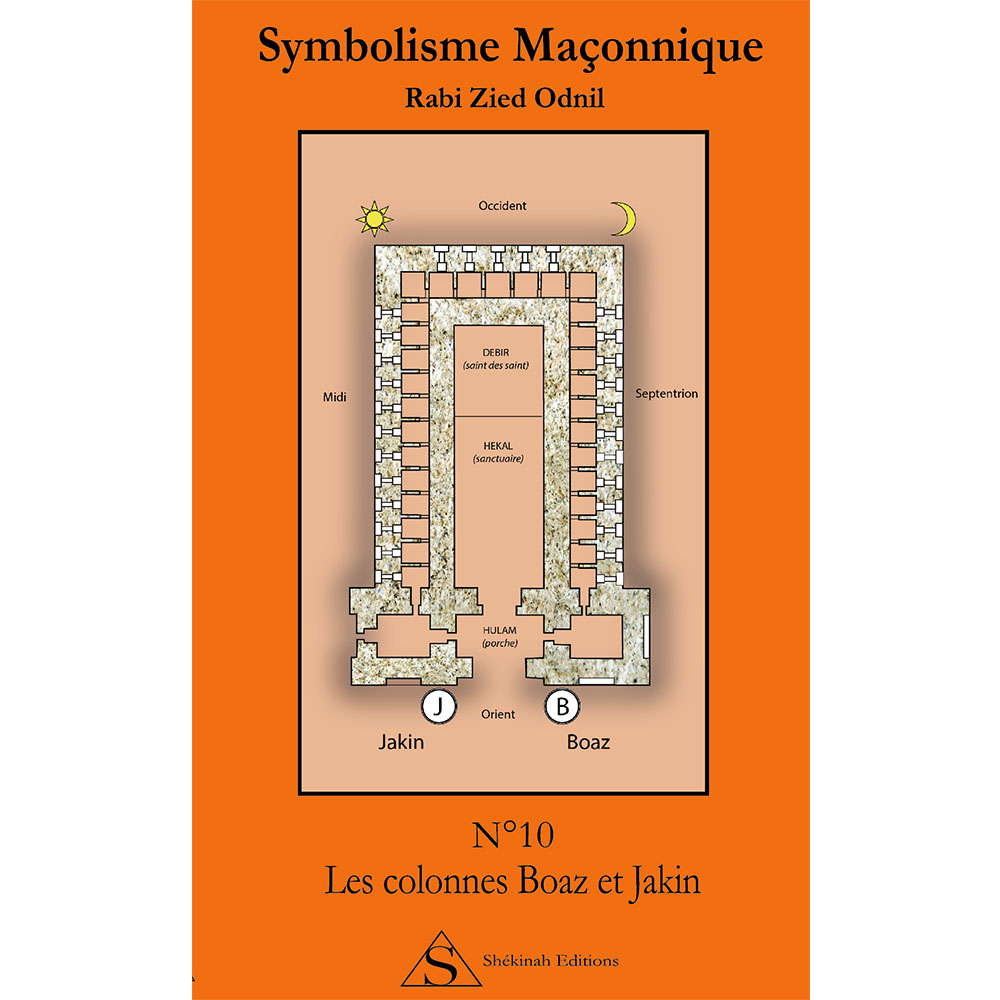 RABI ZIED ODNIL Symbolisme Maçonnique n°10 : Les colonnes Boaz et Jakin Librairie Eklectic