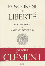 CLEMENT Olivier Espace infini de liberté : le Saint-Esprit et Marie Théotokos Librairie Eklectic