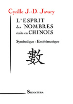 JAVARY Cyrille Esprit des nombres écrits en chinois (L´). Symbolique - Emblématique Librairie Eklectic