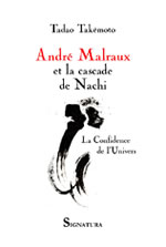 TAKEMOTO Tadao André Malraux et la cascade de Nachi - La confidence de l´univers Librairie Eklectic