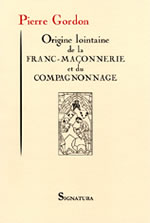 GORDON Pierre Origine lointaine de la Franc-Maçonnerie et du compagnonnage Librairie Eklectic