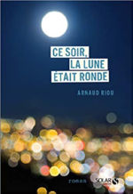 RIOU Arnaud  Ce soir, la lune était ronde. Quand le chamanisme éclaire notre route.  Librairie Eklectic