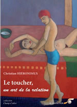 HIERONIMUS Christian Le toucher, un art de la relation (2ème édition, revue et augmentée) Librairie Eklectic