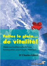 GIBERT Charles Faites le plein... de vitalité ! Médecine traditionnelle chinoise, homéopathie, psychologie, diététique
 Librairie Eklectic