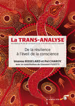 RISSELARD Imanou & CHAROY Pol La trans-analyse. De la résilience à l´éveil de la conscience  Librairie Eklectic