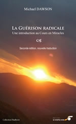 DAWSON Michael La Guérison radicale - une introduction au Cours des miracles  Librairie Eklectic