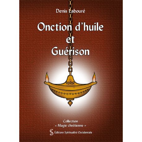 LABOURE Denis Onction d´huile et Guérison Librairie Eklectic