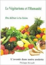 RIVAULT Philippe Le végétarisme et l´Humanité - Du début à la faim (L´Avenir dans notre assiette) Librairie Eklectic