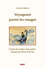 MARCEL Antoine Voyageant parmi les nuages. LÂ´esprit des maÃ®tres Tang, poÃ¨tes, hommes de TchÂ´an et de Tao  Librairie Eklectic