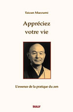MAEZUMI Taizan Appréciez votre vie. L´essence de la pratique du zen  Librairie Eklectic