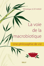 JUST-MAGE Véronique La Voie de la Macrobiotique. Une philosophie de vie. Librairie Eklectic
