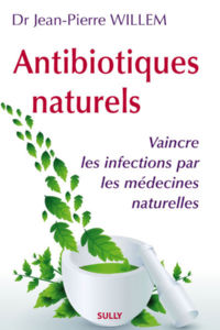 WILLEM Jean-Pierre Antibiotiques naturels. Vaincre les infections par les médecines naturelles Librairie Eklectic