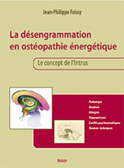 FOISSY Jean-Philippe La désengrammation en ostéopathie énergétique. Le concept de l´intrus Librairie Eklectic