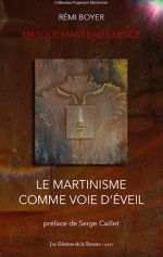 BOYER Rémi Masque, Manteau et Silence. Le martinisme comme Voie d´Eveil Librairie Eklectic