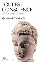 VIVENZA Jean-Marc Tout est conscience. Une voie d´éveil bouddhiste - Inédit Librairie Eklectic