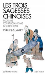 JAVARY Cyrille Les trois sagesses chinoises. Taoïsme, confucianisme, bouddhisme Librairie Eklectic