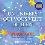 BYRON Katie Un univers qui vous veut du bien - Illustré par Hans Wilhelm, paroles pour vous inspirer et (gentiment) vous bousculer  Librairie Eklectic