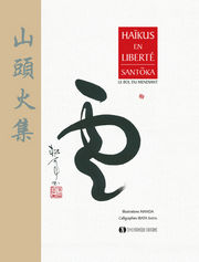 SANTOKA Haïkus en liberté, Santoka, Le bol du mendiant. Illustrations Manda, Calligraphies Ibata Shotei. Edition relié Librairie Eklectic