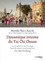 CHIA Mantak & LEE Juan Dynamique interne du Tai Chi. La circulation de l´énergie dans le corps en mouvement. (Nouvelle édition 2019) Librairie Eklectic