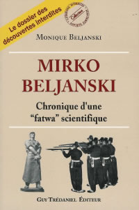 BELJANSKI Monique Mirko Beljanski. Chronique d´une Fatwa scientifique Librairie Eklectic