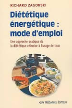 ZAGORSKI Richard Dietetique énergetique : mode d´emploi. Approche pratique de la dietetique chinoise Librairie Eklectic
