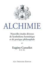 CANSELIET Eugène ALCHIMIE : nouvelles études diverses sur la Discipline alchimique et le Sacré hermétique Librairie Eklectic
