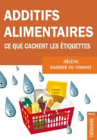 BARBIER DU VIMONT Hélène Additifs alimentaires, ce que cachent les étiquettes (édition 2011) Librairie Eklectic