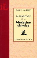 LAURENT Daniel Tradition et la médecine chinoise (La) Librairie Eklectic