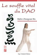 ZHONGXIAN WU (Maître) Le souffle vital du dao Librairie Eklectic