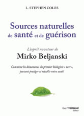 COLES L.Stephen Sources naturelles de santé et de guérison. L´esprit novateur de Mirko Beljanski   Librairie Eklectic