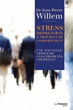 WILLEM Jean-Pierre Stress, dépression et troubles du comportement : une nouvelle approche sans produits chimiques  Librairie Eklectic
