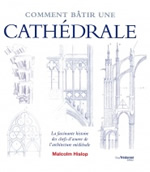 HISLOP Malcolm  Comment bâtir une cathédrale. Une fascinante histoire des chefs-d’œuvre de l´architecture médiévale   Librairie Eklectic